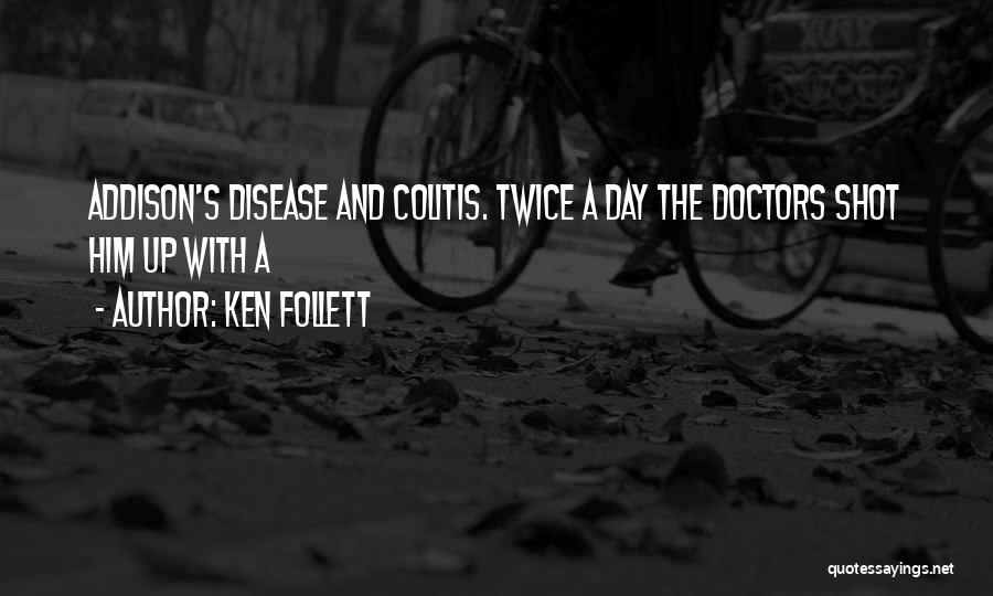 Addison Disease Quotes By Ken Follett