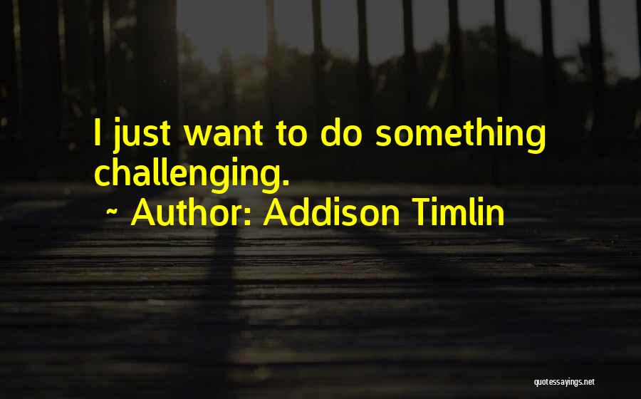 Addison Timlin Quotes 1160071