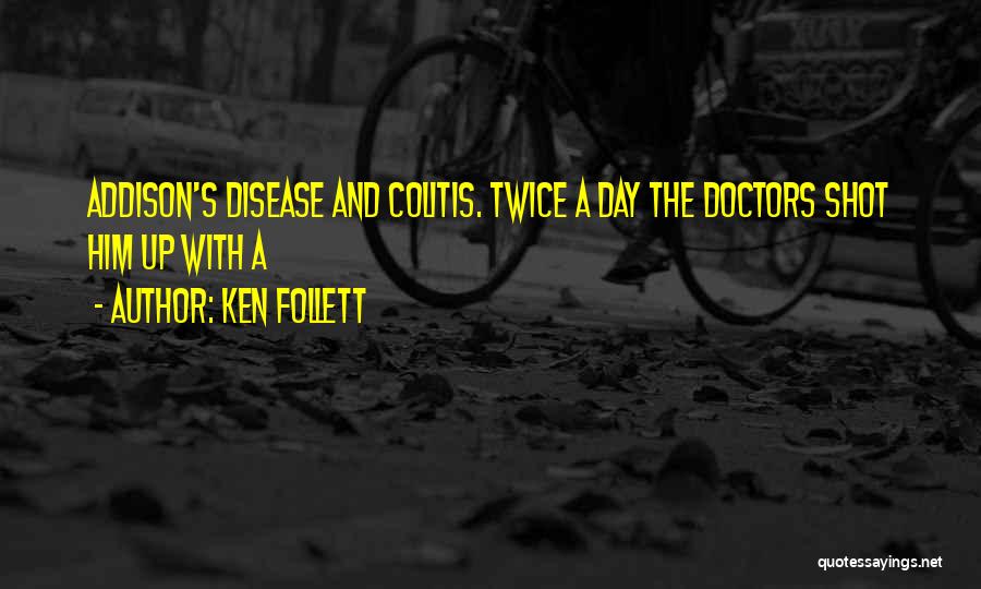 Addison's Disease Quotes By Ken Follett
