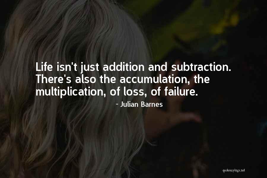 Addition And Subtraction Quotes By Julian Barnes