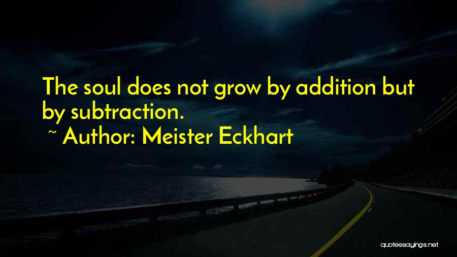 Addition And Subtraction Quotes By Meister Eckhart