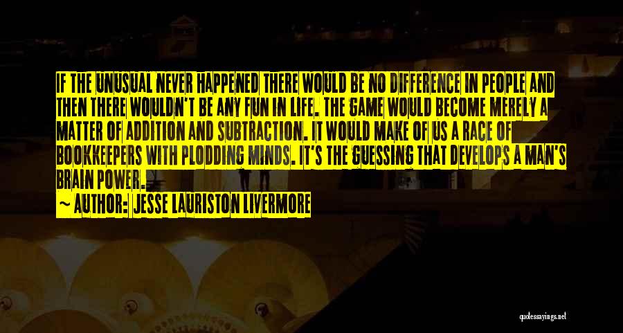 Addition By Subtraction Quotes By Jesse Lauriston Livermore