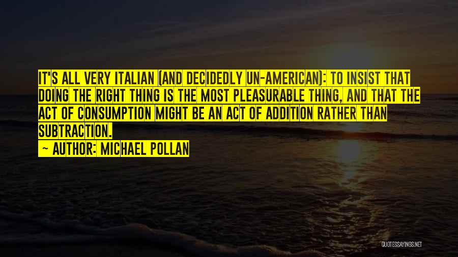 Addition By Subtraction Quotes By Michael Pollan