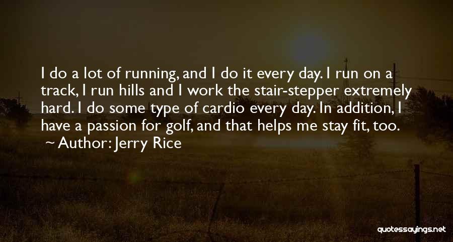 Addition Quotes By Jerry Rice