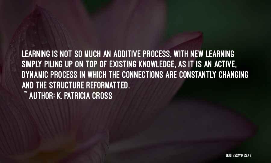 Additive Quotes By K. Patricia Cross