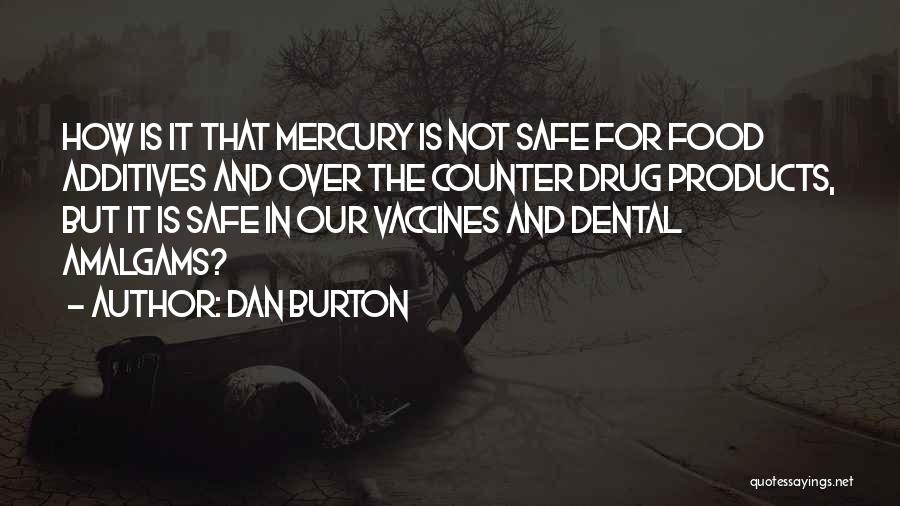 Additives Quotes By Dan Burton