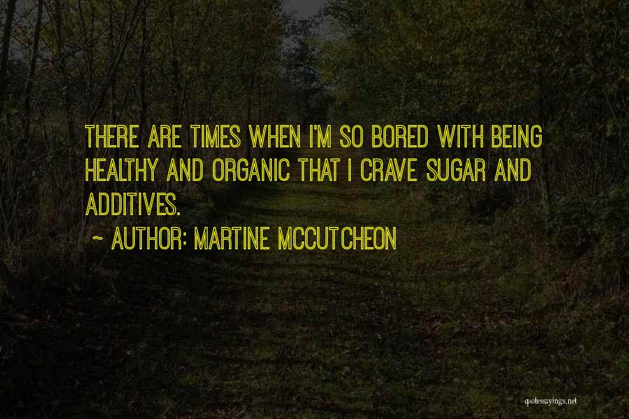 Additives Quotes By Martine McCutcheon