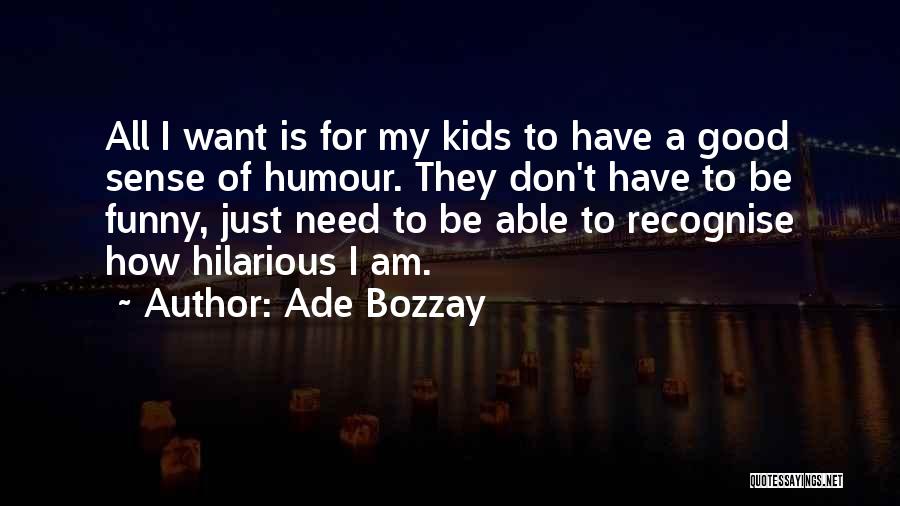 Ade Bozzay Quotes 777582