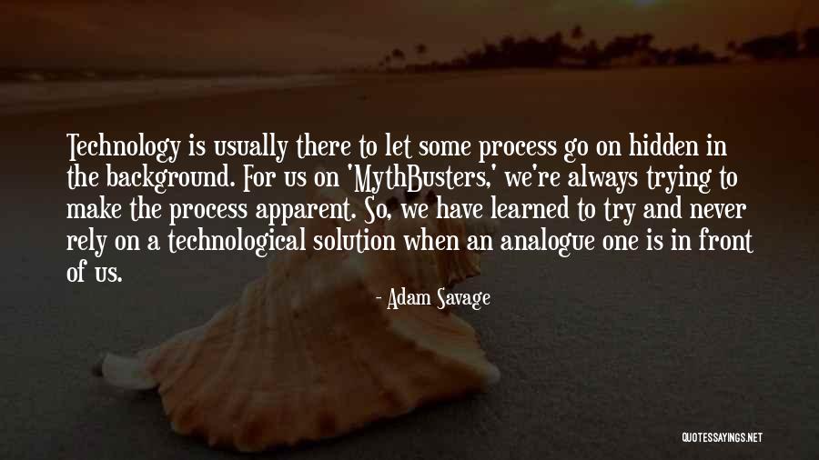 Adedapo Olaniyan Quotes By Adam Savage Adedapo Olaniyan Quotes By Adam Savage
