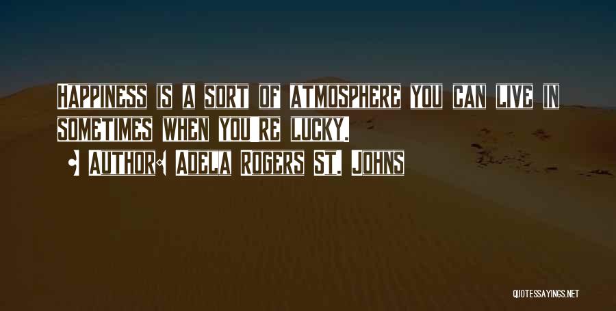 Adela Rogers St. Johns Quotes 1105537
