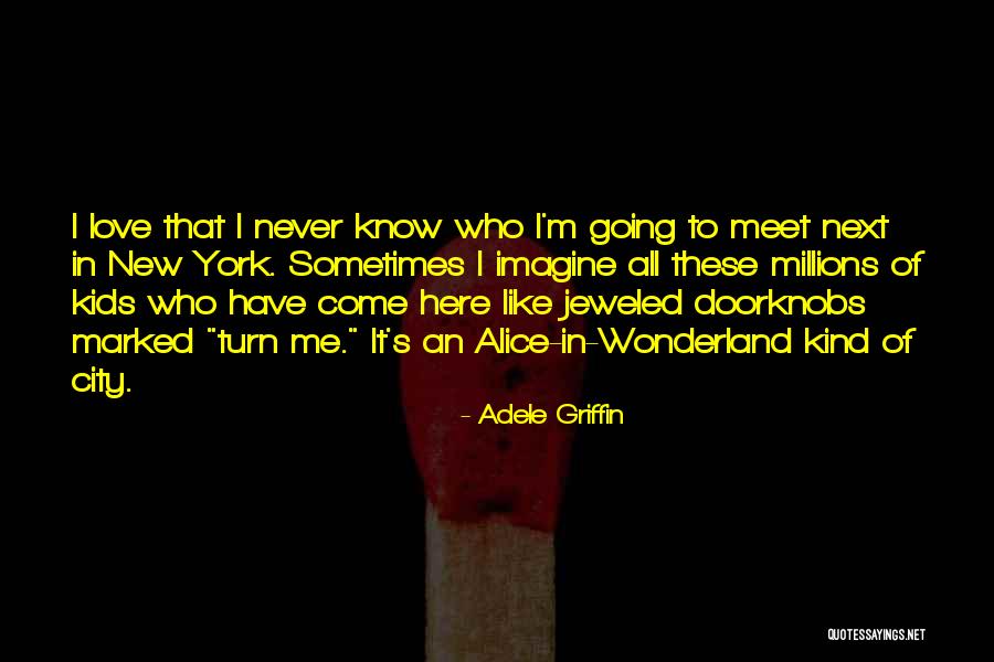 Adele Griffin Quotes 1260299