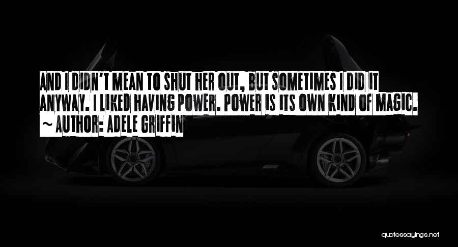 Adele Griffin Quotes 323690