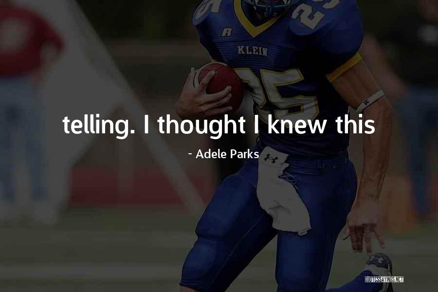 Adele Parks Quotes 2104594