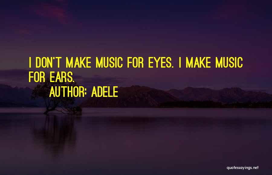 Adele's Music Quotes By Adele