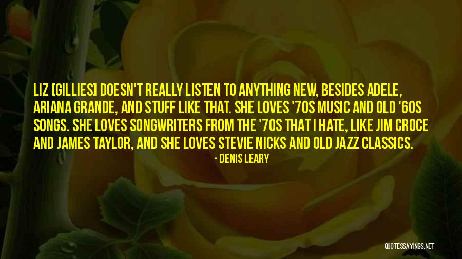 Adele's Songs Quotes By Denis Leary Adele's Songs Quotes By Denis Leary