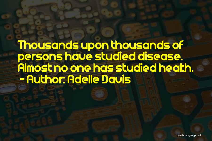 Adelle Davis Quotes 1990842