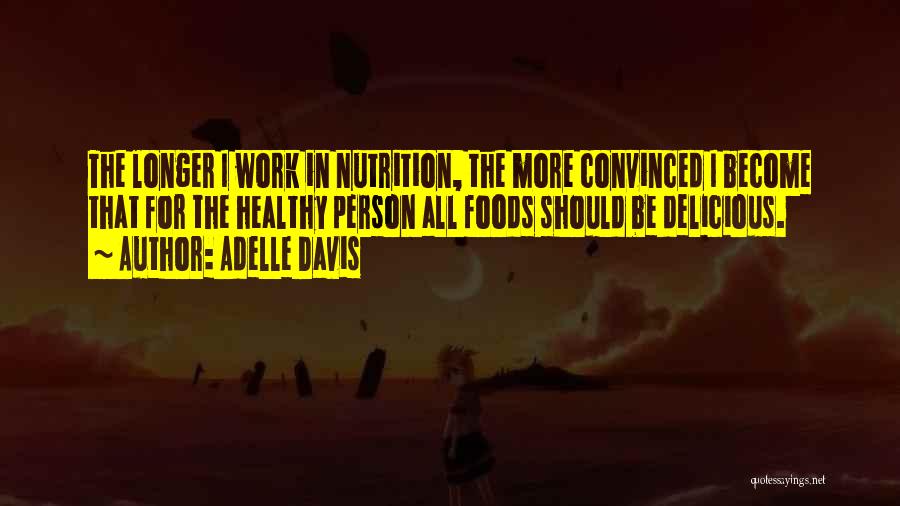 Adelle Davis Quotes 2197558