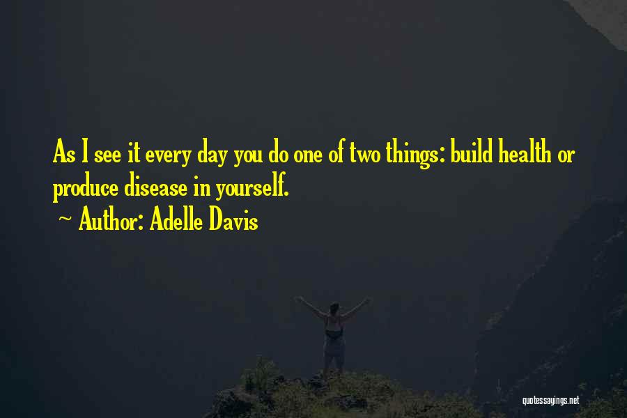 Adelle Davis Quotes 460626