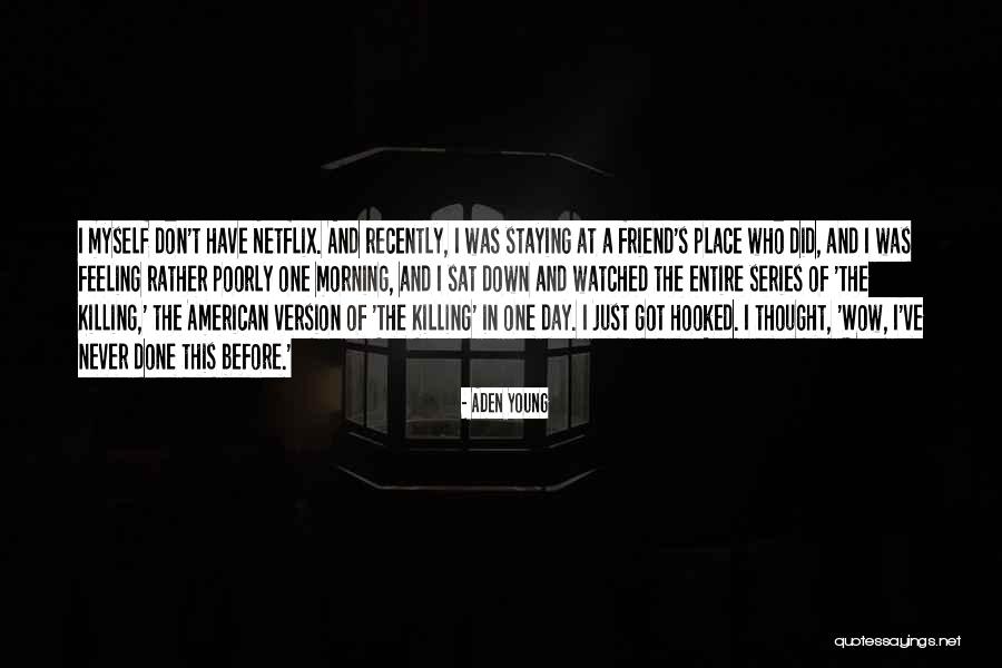 Aden Young Quotes 1604855 Aden Young Quotes 1604855
