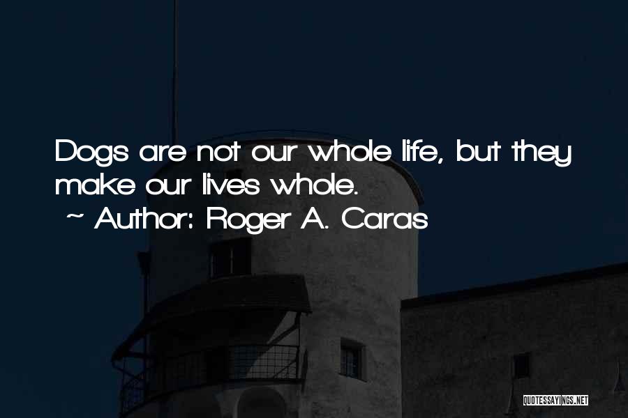 Adenina E Quotes By Roger A. Caras Adenina E Quotes By Roger A. Caras