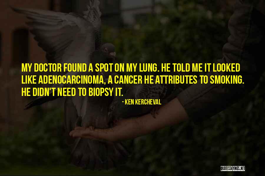 Adenocarcinoma Cancer Quotes By Ken Kercheval Adenocarcinoma Cancer Quotes By Ken Kercheval