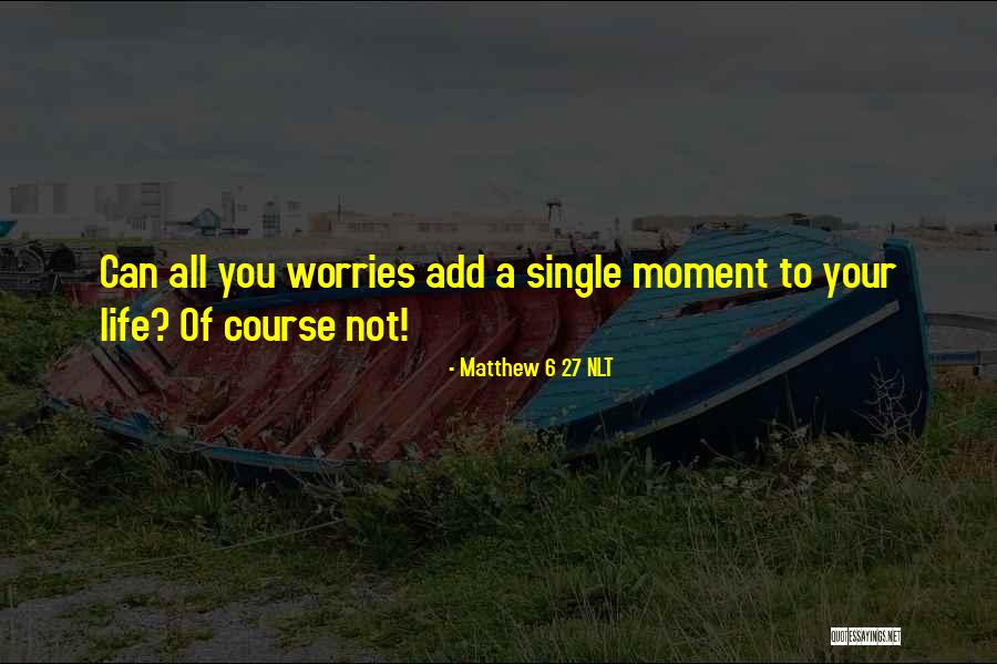 Adenoids Location Quotes By Matthew 6 27 NLT