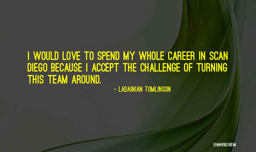 Adeyinka Adebayo Quotes By LaDainian Tomlinson Adeyinka Adebayo Quotes By LaDainian Tomlinson