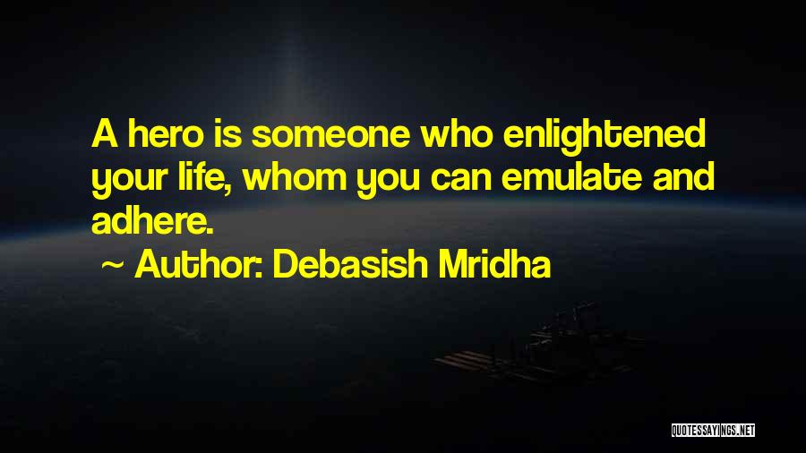 Adhere Quotes By Debasish Mridha