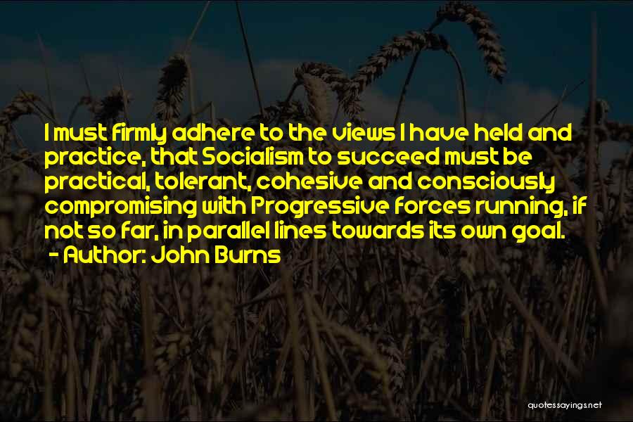 Adhere Quotes By John Burns