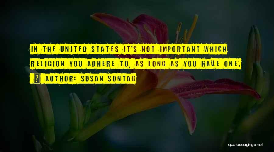 Adhere Quotes By Susan Sontag