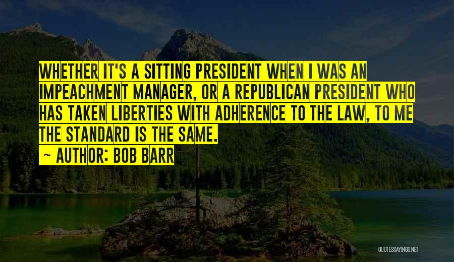 Adherence Quotes By Bob Barr