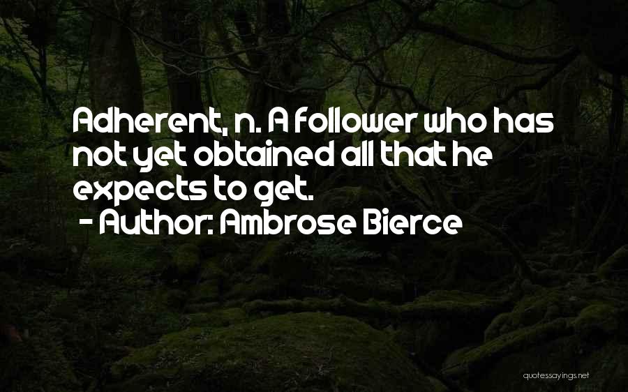 Adherent Quotes By Ambrose Bierce