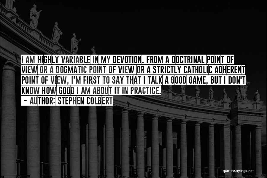 Adherent Quotes By Stephen Colbert