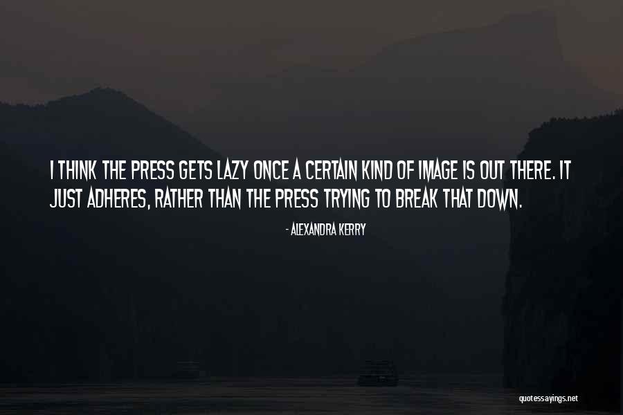 Adheres Quotes By Alexandra Kerry Adheres Quotes By Alexandra Kerry