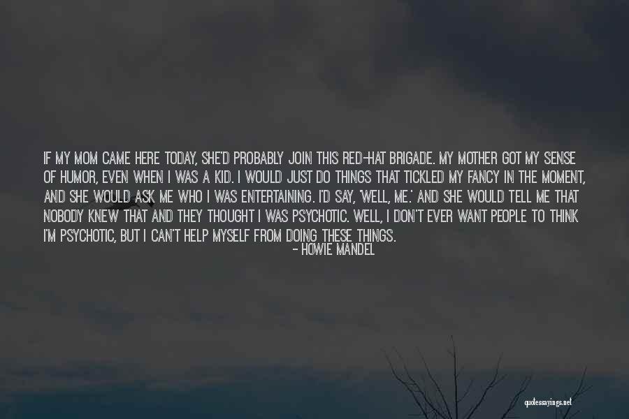 Adi Parva Quotes By Howie Mandel Adi Parva Quotes By Howie Mandel