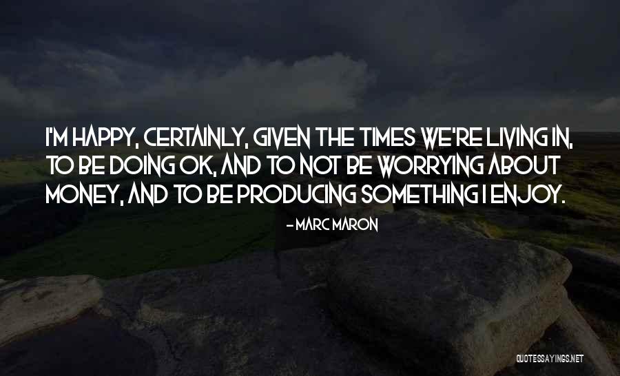 Adictivo Anejo Quotes By Marc Maron Adictivo Anejo Quotes By Marc Maron
