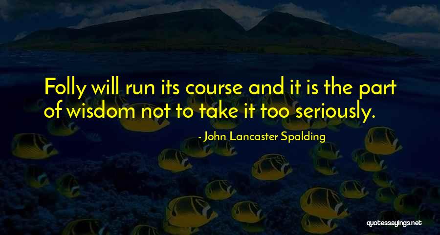 Adictivo Reposado Quotes By John Lancaster Spalding Adictivo Reposado Quotes By John Lancaster Spalding