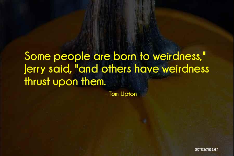 Adies Kikloforias Quotes By Tom Upton Adies Kikloforias Quotes By Tom Upton