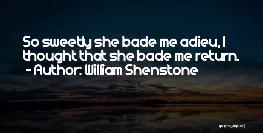 Adieu Quotes By William Shenstone