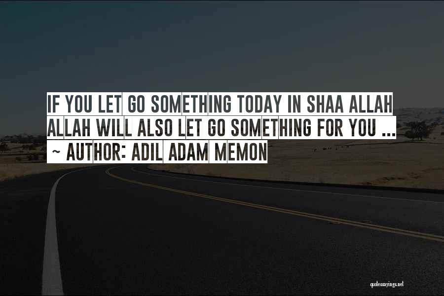 Adil Adam Memon Quotes 1460426