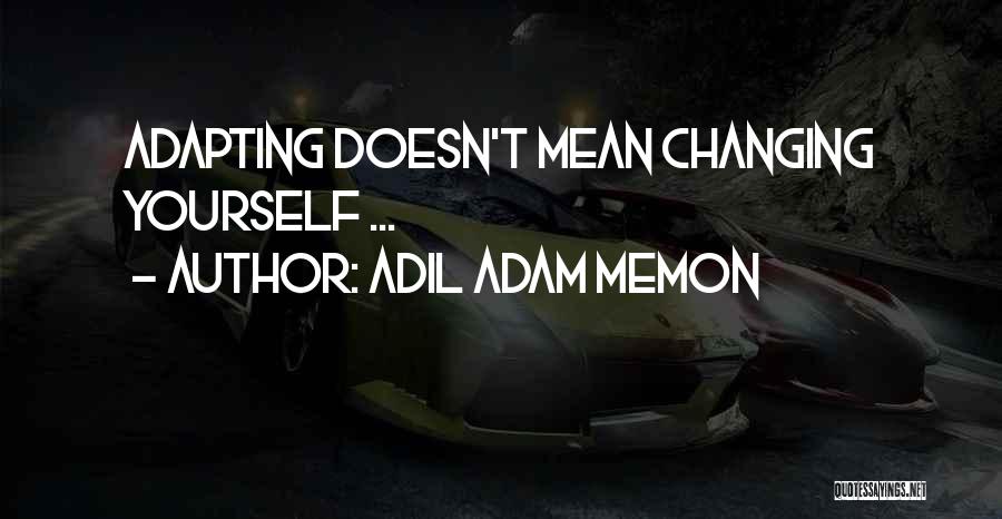 Adil Adam Memon Quotes 2244196