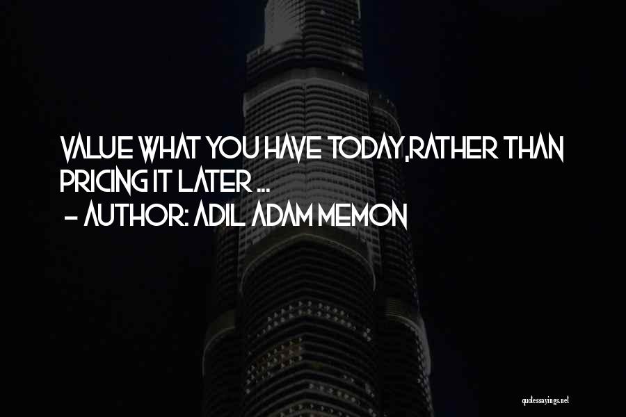 Adil Adam Memon Quotes 519594