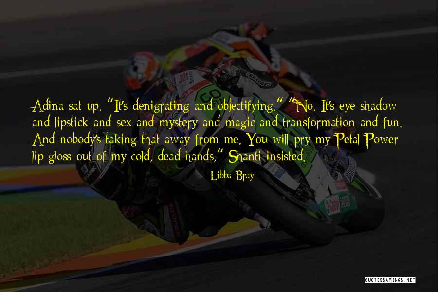 Adina Quotes By Libba Bray Adina Quotes By Libba Bray