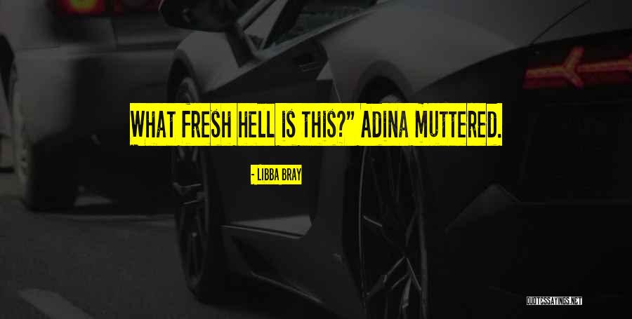 Adina Quotes By Libba Bray Adina Quotes By Libba Bray
