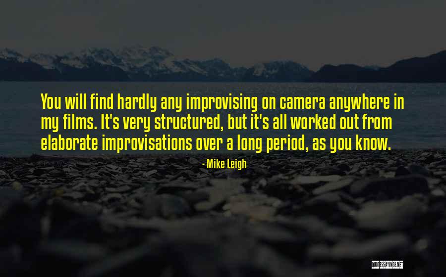 Adinarayana Kunamneni Quotes By Mike Leigh Adinarayana Kunamneni Quotes By Mike Leigh