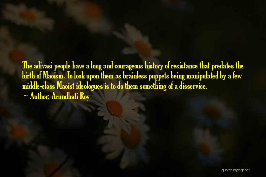 Adivasi Quotes By Arundhati Roy