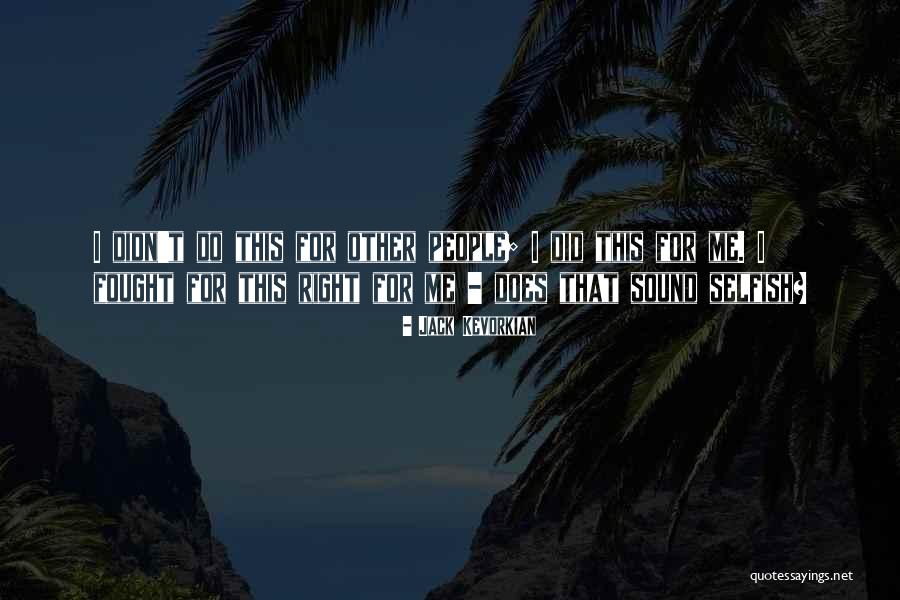 Adjunto En Quotes By Jack Kevorkian Adjunto En Quotes By Jack Kevorkian