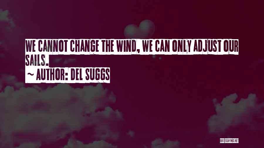 Adjust The Sails Quotes By Del Suggs