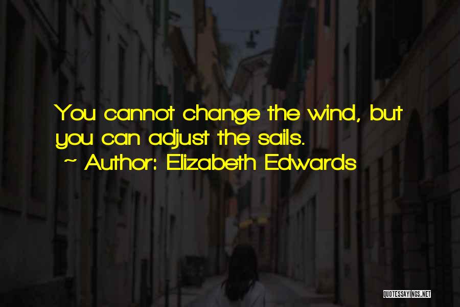 Adjust The Sails Quotes By Elizabeth Edwards