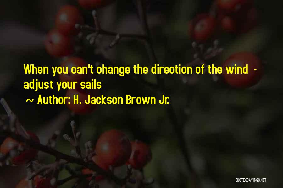 Adjust The Sails Quotes By H. Jackson Brown Jr.